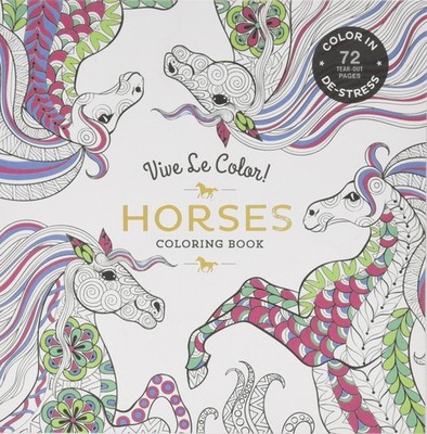 Vive Le Color! Horses (Adult Coloring Book): Color In; De-stress (72 Tear-ou...
