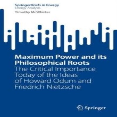 Maximum Power and its Philosophical Roots The Critical Importance