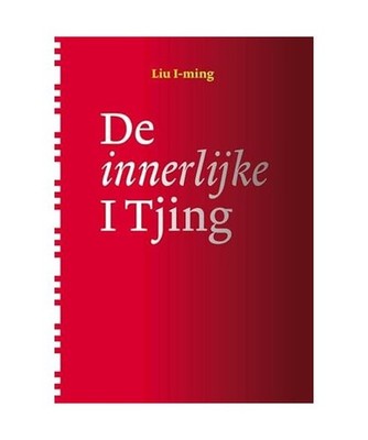 De innerlijke I Tjing: Het boek der veranderingen als meditatie, I Ming, Liu