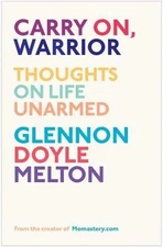 Carry On, Warrior: Thoughts on Life Unarme- 1451697244, hardcover, Glennon Doyle