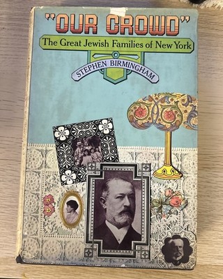 Our Crowd - The Great Jewish Families New York Stephen Birmingham 1967 Hardcover
