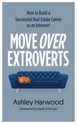 Move Over Extroverts: How to Build a Successful Real Estate Career as an Introv,