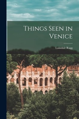 Ragg - Things Seen in Venice - New paperback or softback - 91 - X555z