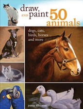 Draw and Paint 50 Animals: Dogs, Cats, Birds, Horses and More by Scott