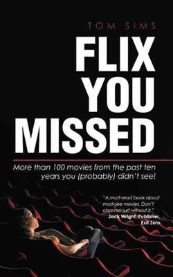 Flix You Missed: More than 100 movies from the past ten years you (probably) did