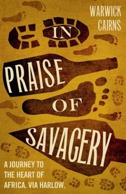 IN PRAISE OF SAVAGERY, Cairns