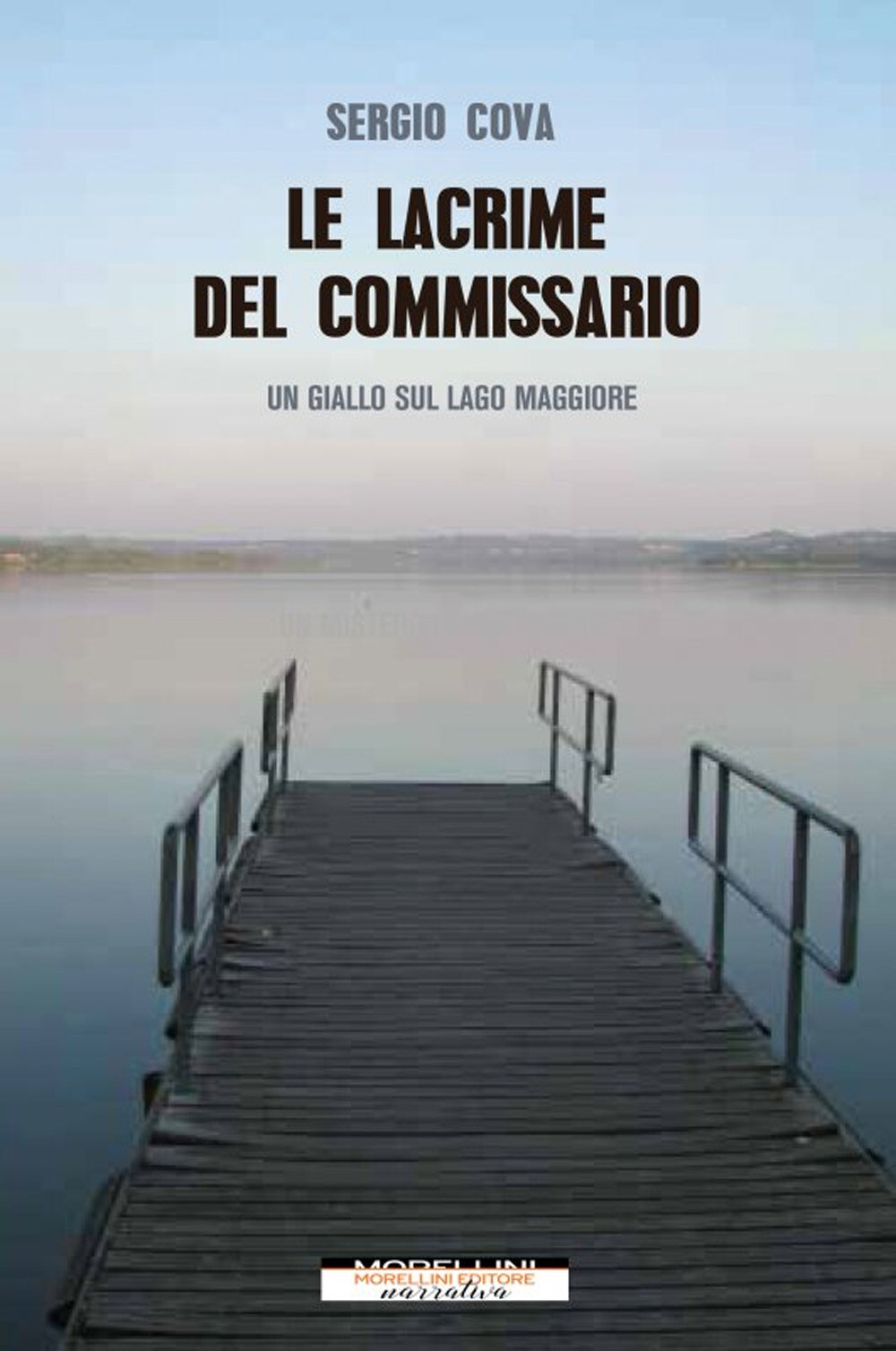 Libri Sergio Cova - Le Lacrime Del Commissario. Un Giallo Sul Lago Maggiore