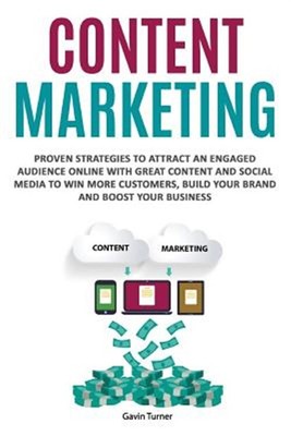 Content Marketing: Proven Strategies to Attract an Engaged Audience Online wi...