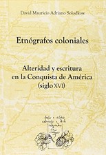 Etnógrafos coloniales: Alteridad y escritura en la Conquista de América (siglo