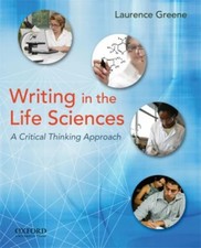 Writing in the Life Sciences A Critical Thinking Approach Laurenc
