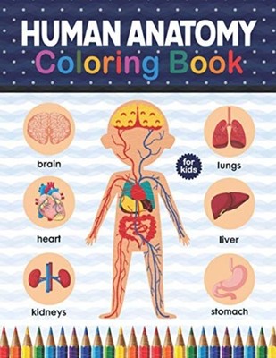 Human Anatomy Coloring Book For Kids: Human Body Anatom -  NEW Shirkaylene Pub 2