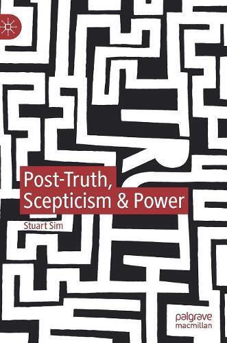Thumbnail - Stuart Sim Post-truth, Scepticism & Power (gebundene Ausgabe)