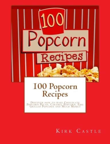 100 Popcorn Recipes: Discover how to make Chocolate Popcorn Peca