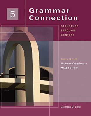 GRAMMAR CONNECTION 5: STRUCTURE THROUGH CONTENT By Cathleen D. Cake *Excellent*