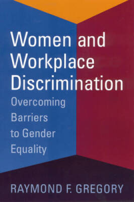 Women and Workplace Discrimination: Overcoming Barriers to Gender E - GOOD