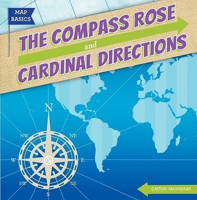 The Compass Rose and Cardinal Directions (Map Basics), McAneney, Caitlin, Good B
