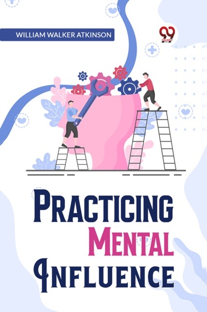 Practical Mental Influence by William Walker Atkinson (Paperback Book)
