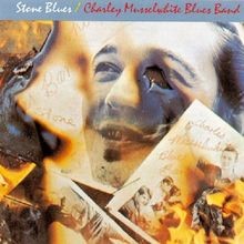 Stone Blues von Charlie  Blues Band Musselwhi...