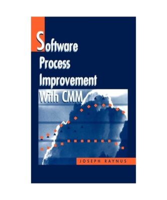 Software Process Improvement With CMM, Joseph Raynus