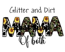 Sublimation Print Glitter and Dirt Mama Of Both Ready To Press Heat Transfer