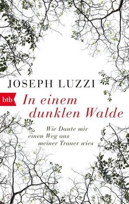In einem dunklen Walde: Wie Dante mir einen Weg aus meiner Trauer wies W 1313327