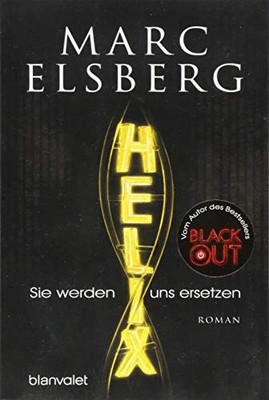 Marc Elsberg HELIX - Sie werden uns ersetzen: Roman (Paperback) (UK IMPORT)