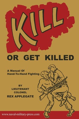Rex Applegate Kill or Get Killed (Taschenbuch)
