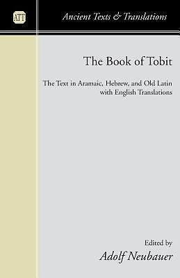 Book of Tobit : The Text in Aramaic, Hebrew, and Old Latin with English Translations by Adolf ...