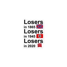 Losers in 1865, Losers in 1945 Losers in 2020 Bubble-free Stickers