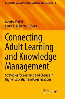 Connecting Adult Learning and Knowledge Management: Strategies for Learning and,