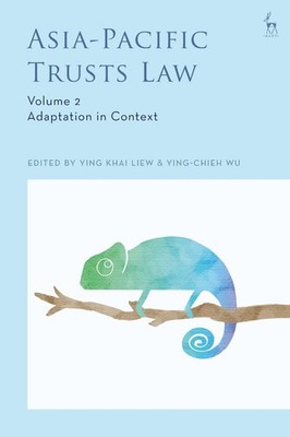 Asia-Pacific Trusts Law, Volume 2: Adaptation in Context by Ying Khai Liew Paper