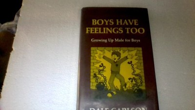 Boys Have Feelings Too: Growing Up Male for Boys