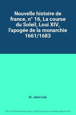 Neue Geschichte Frankreichs, Nr. 16, La race du Soleil, Louis XIV, l'hapogée
