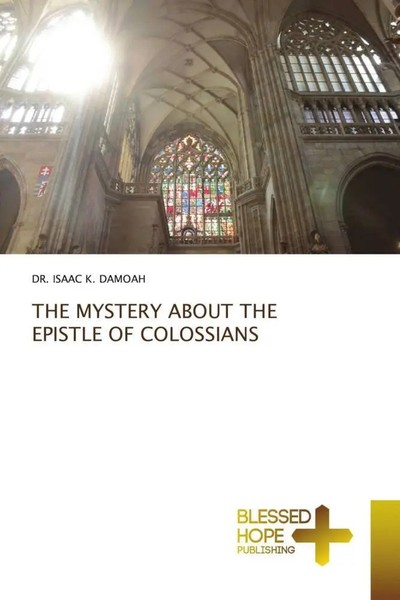 Isaac K. Damoah | THE Mystery About THE Epistle OF Colossians | Taschenbuch-image