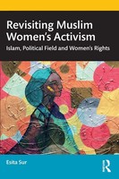 Revisiting Muslim Women's Activism Islam, Political Field And Women's Rights Sur