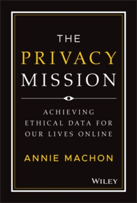 The Privacy Mission by Annie World Ethical Data Foundation Machon  NEW Hardback