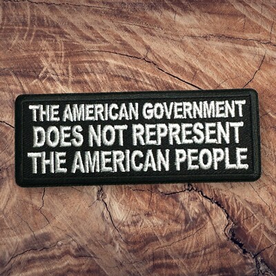 The American Government Does Not Represent The American People Patch