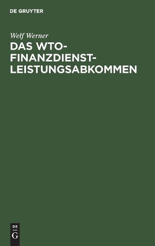 Welf Werner Das WTO-Finanzdienstleistungsabkommen (Hardback)