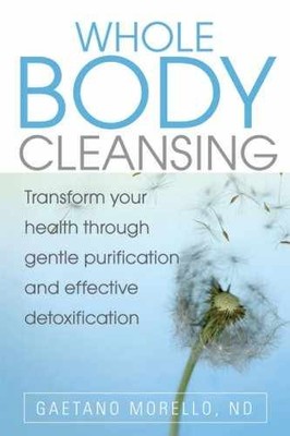 Whole Body Cleansing: Transform Your - Paperback, by Gaetano Morello - Very Good