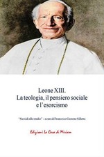 Leone XIII. La teologia, il pensiero sociale e l'esorcismo - Silletta Gast...