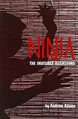 Ninja, the Invisible Assassins Paperback Andrew Adams