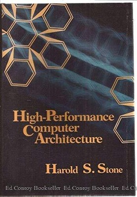 HIGH-PERFORMANCE COMPUTER ARCHITECTURE (ADDISON-WESLEY By Harold S. Stone *Mint*