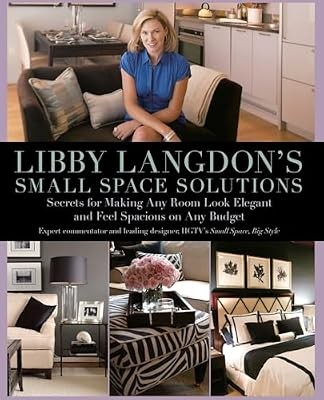 Libby Langdons Small Space Solutions: Secrets For Making Any Room Look Elegant A