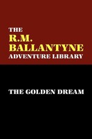 The Go*Den Dream R. M. Ballantyne Taschenbuch Kartoniert / Broschiert Englisch
