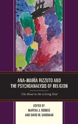 Ana-Mara Rizzuto and the Psychoanalysis of Religion - 9781498564267