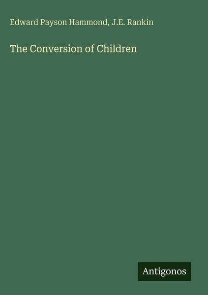 Edward Payson Hammond (U. A.) | The Conversion Of Children | Buch | Englisch-image