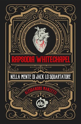 Rhapsodie Whitechapel. Im Kopf von Jack the Ripper - Alessandro Manzetti
