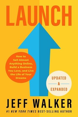 Launch (Revised & Updated Edition): How to Sell Almost Anything Online, Build a 