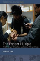 The Patient Multiple An Ethnography Of Healthcare And Decision-Making In Bhutan