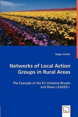 Networks of Local Action Groups in Rural Areas - The Example of the EU Initiativ